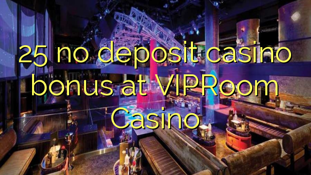 25 no deposit casino bonus at VIPRoom Casino