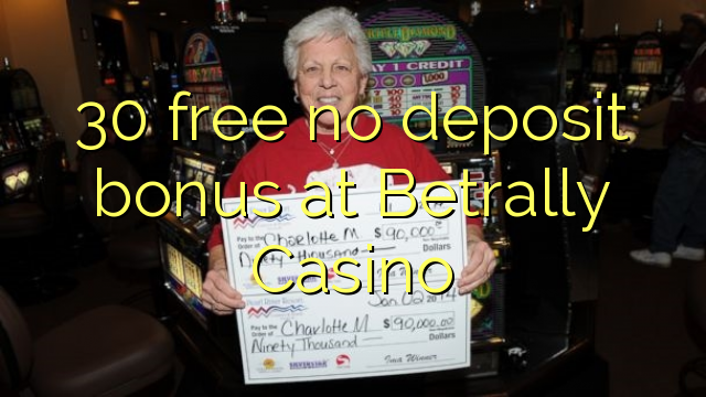 30 free no deposit bonus at Betrally Casino