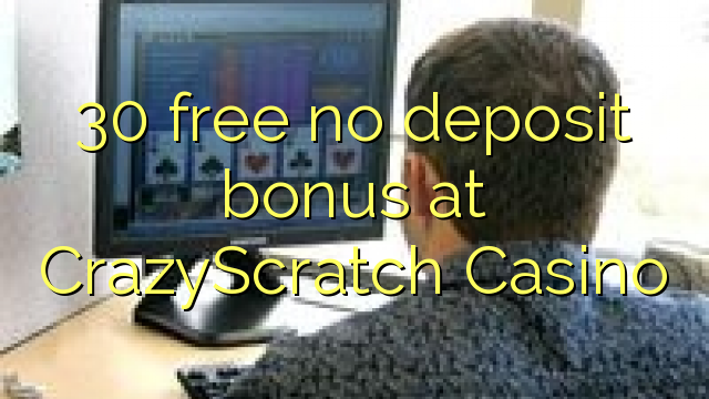 30 libre nga walay deposit bonus sa CrazyScratch Casino