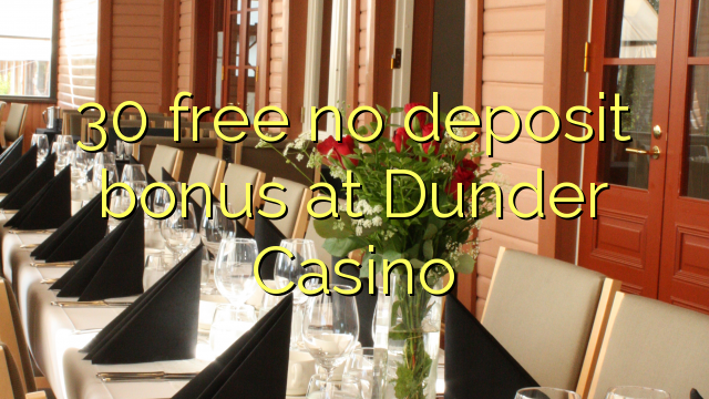 30 gratuíto sen bonos de depósito no Dunder Casino