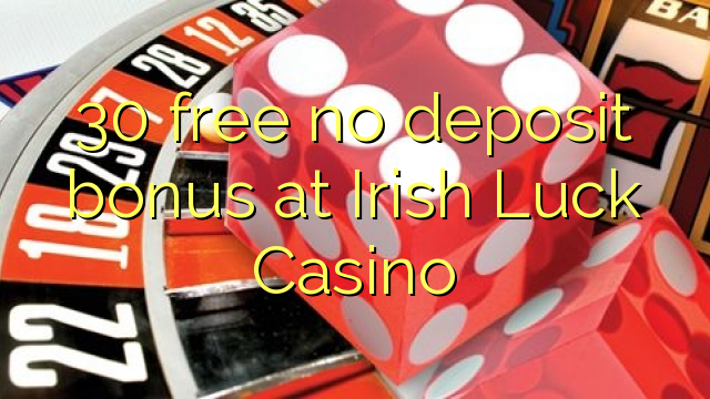 Pulogalamu ya 30 yopanda bonasi ku Irish Luck Casino