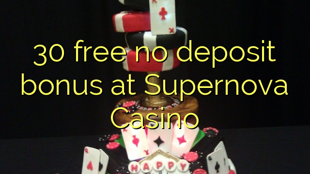 30 free no deposit bonus at Supernova Casino