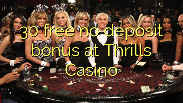 30 gratis no deposit bonus bij Thrills Casino