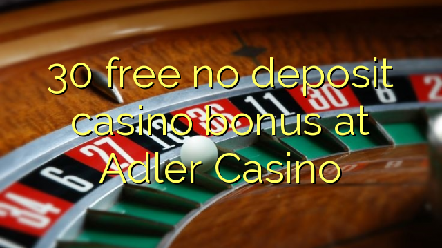 Adler Casino heç bir depozit casino bonus pulsuz 30