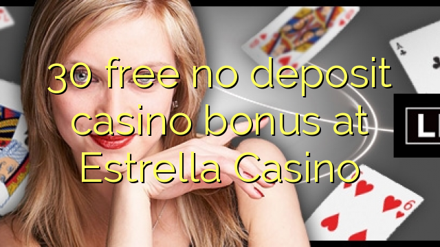 30 gratis ingen innskudd casino bonus på Estrella Casino