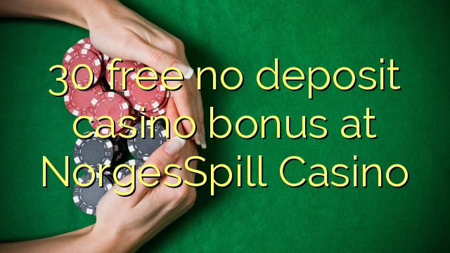 30 gratis, ingen innskuddsbonusbonus på NorgesSpill Casino