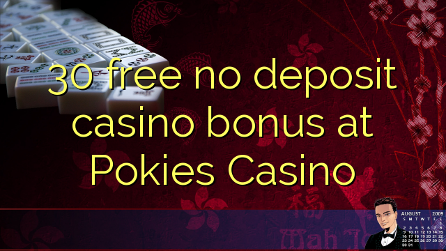 30 free no deposit casino bonus at Pokies Casino