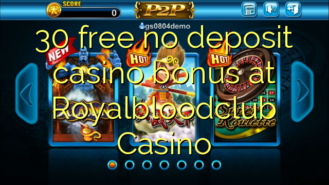 30 free no deposit casino bonus at Royalbloodclub Casino