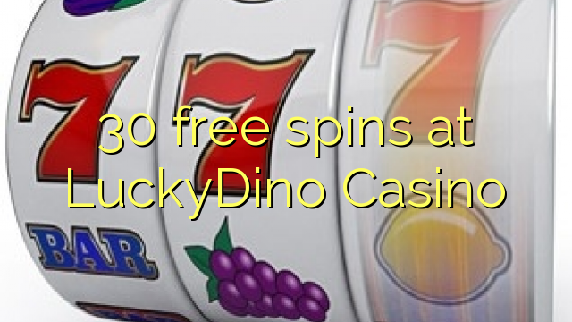 30 free spins at LuckyDino Casino