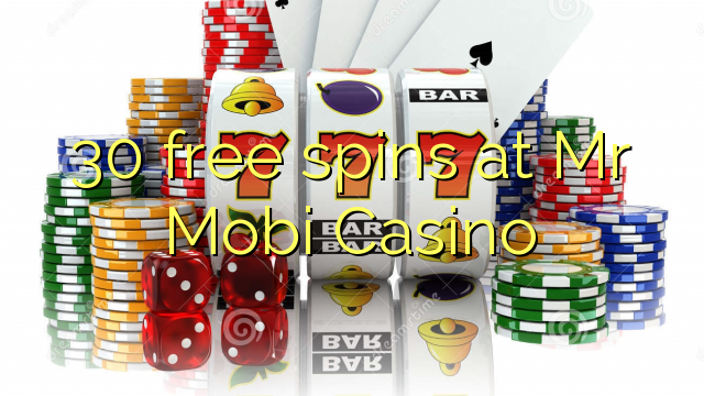 30 besplatno pokreće g. Mobi Casino