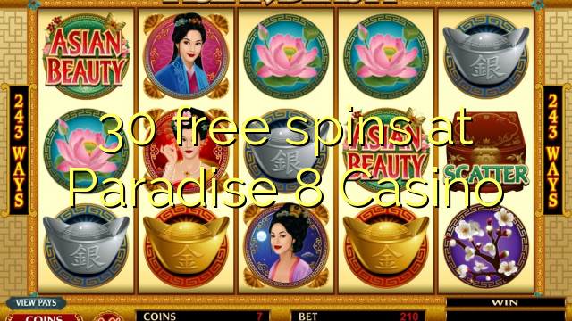 30 spins gratis in Paradise 8 Casino