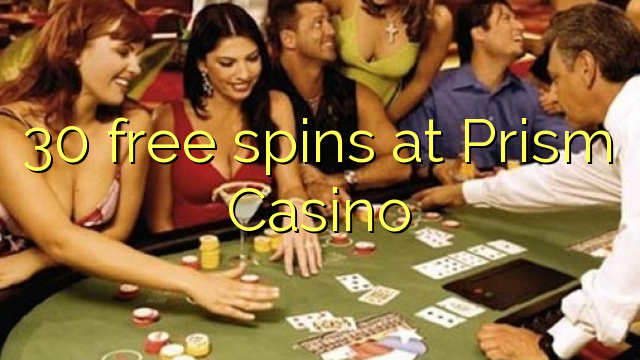 30 gratis spanne by Prism Casino
