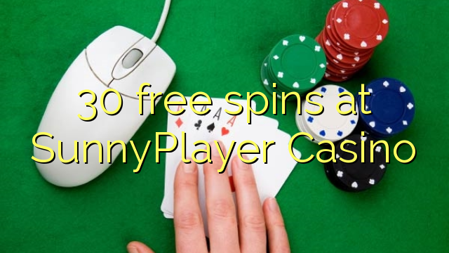 30 free spins at SunnyPlayer Casino