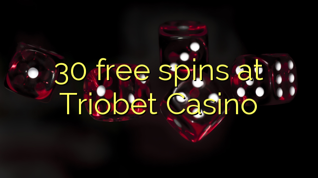 30 free spins at Triobet Casino