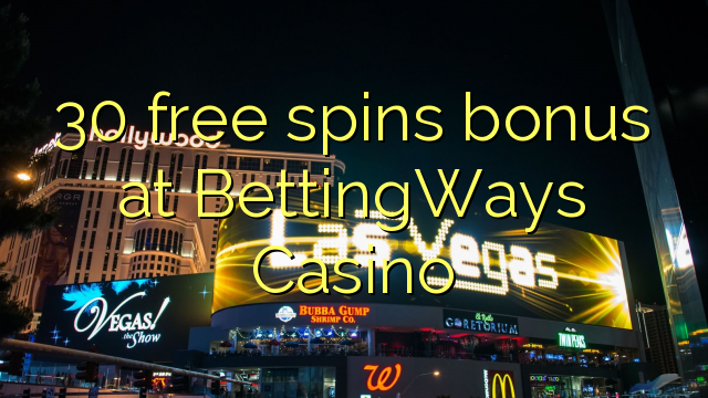 30 free spins bonus at BettingWays Casino