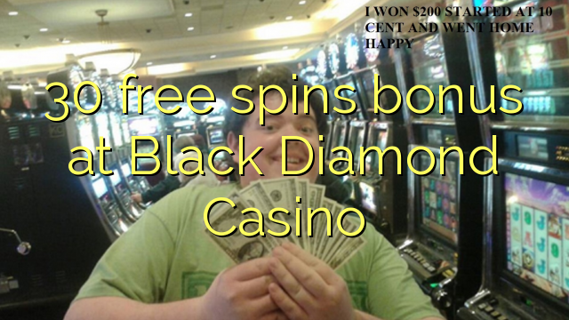 30 besplatno okreće bonus Black Diamond Casino
