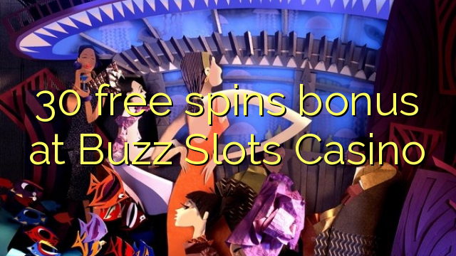 30 free spins bonus at Buzz Slots Casino