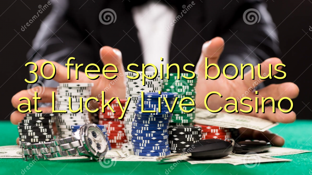 30 free spins bonus at Lucky Live Casino