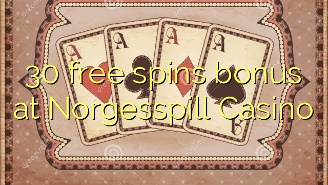 30 free spins bonus at Norgesspill Casino