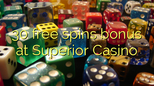 30 giros gratis de bonificación en el Casino Superior
