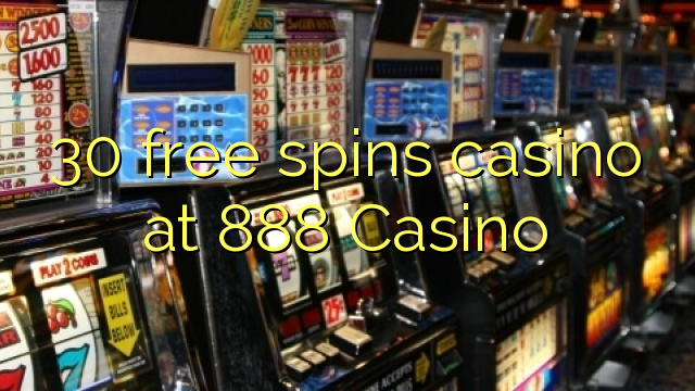 30 δωρεάν περιστροφές καζίνο στο 888 Καζίνο