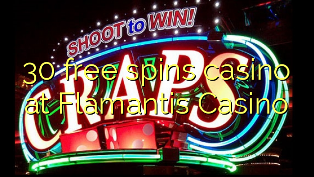 30 gratis spinn casino på Flamantis Casino