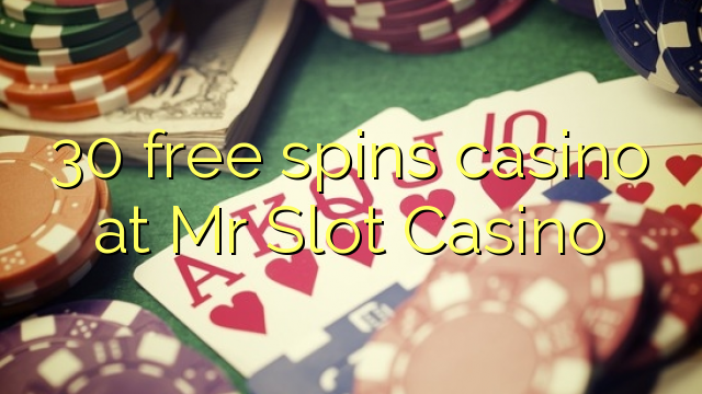 30 free spins casino at Mr Slot Casino