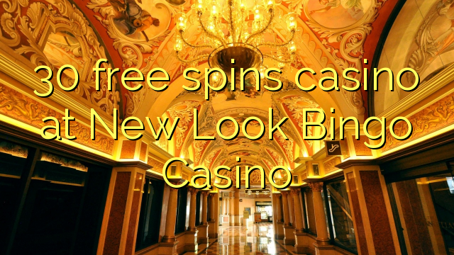 Yangi Look Bingo Casino 30 bepul aylantirish kazino