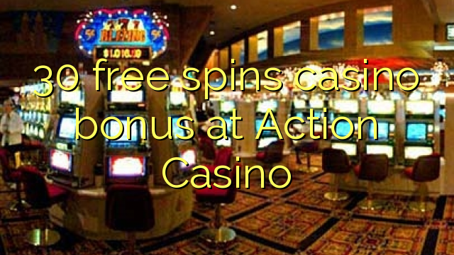 30 free spins casino bonus at Action Casino