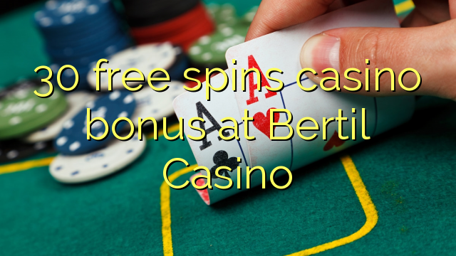 30 lirë vishet bonus kazino në Bertil Kazino