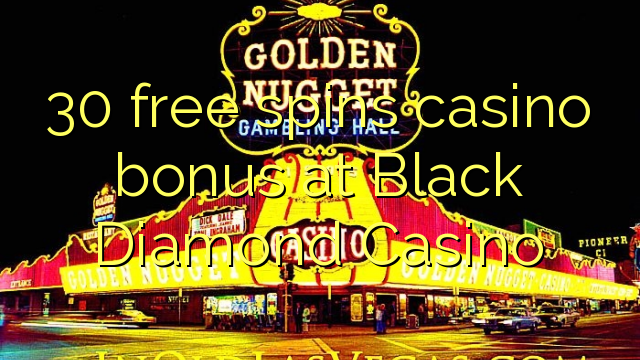 Bonus de casino 30 gratuits au Black Diamond Casino