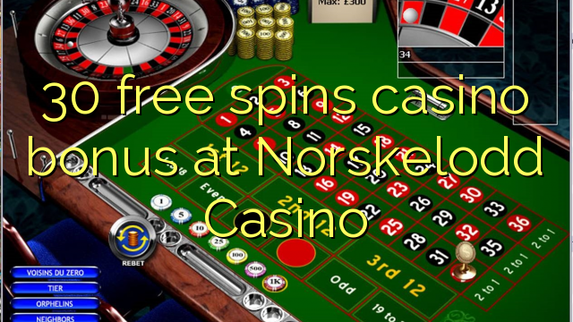30 free spins casino bonus sa Norskelodd Casino