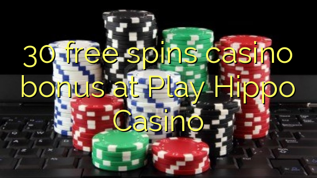 30 free spins casino bonus at Play Hippo Casino