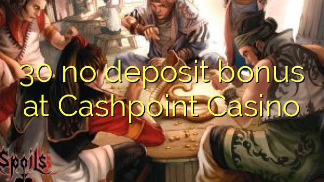 30 no deposit bonus at Cashpoint Casino 30 no deposit bonus at Cashpoint Casino