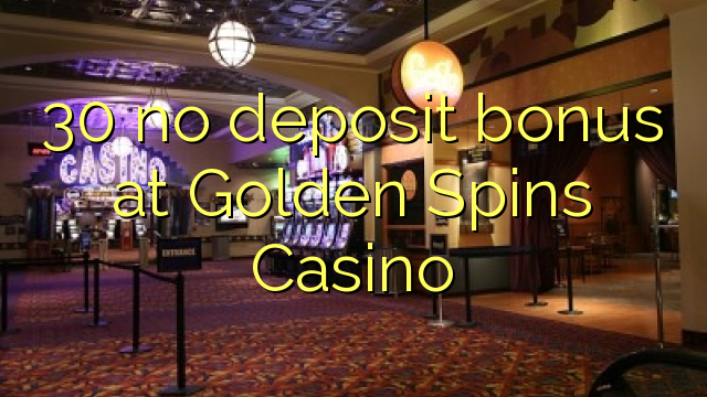 30 ingen insättningsbonus på Golden Spins Casino