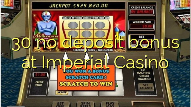 30 no deposit bonus at Imperial Casino