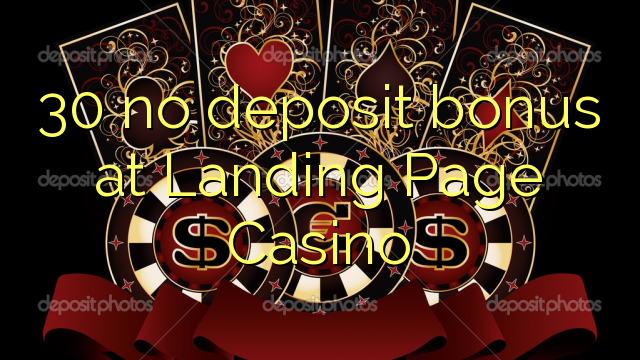 30 no deposit bonus at Landing Page Casino