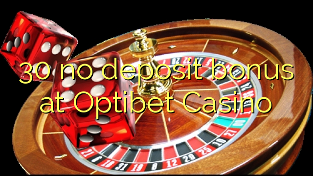 30 no deposit bonus at Optibet Casino