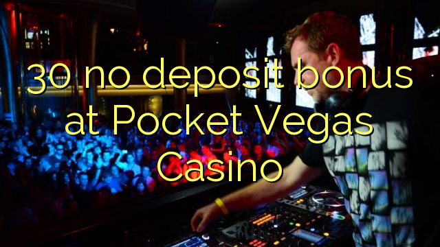 30 no deposit bonus at Pocket Vegas Casino