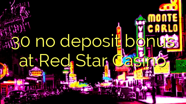 30 no deposit bonus bij Red Star Casino