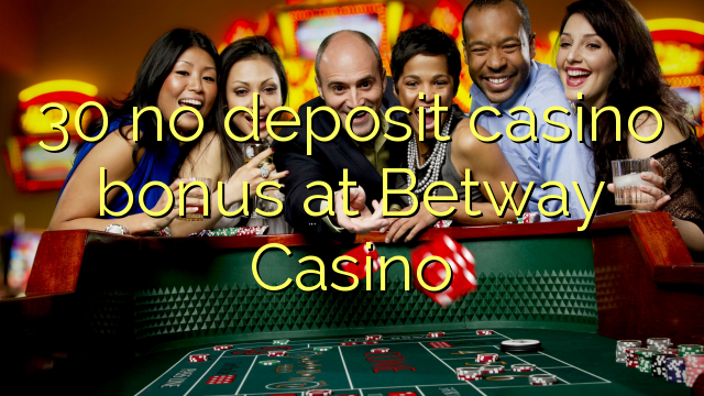 30 ohne Einzahlung Casino Bonus bei Betway Casino