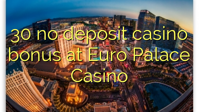 30 bez kasínového bonusu v kasíne Euro Palace