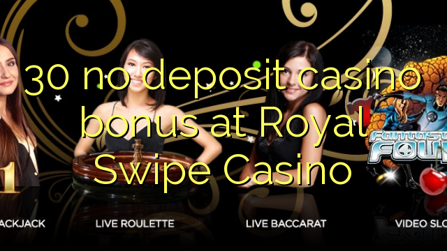 30 euweuh deposit kasino bonus di Royal gesek Kasino