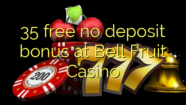 35 gratis ingen insättningsbonus på Bell Fruit Casino