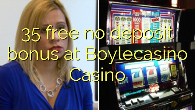 35 free no deposit bonus at BoyleCasino
