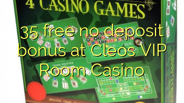 35 free no deposit bonus at Cleos VIP Room Casino