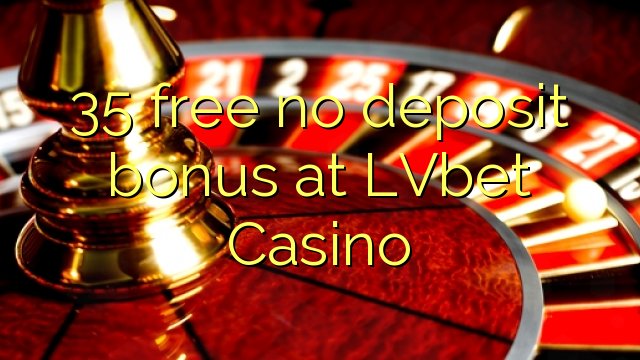 35 free no deposit bonus at LVbet Casino