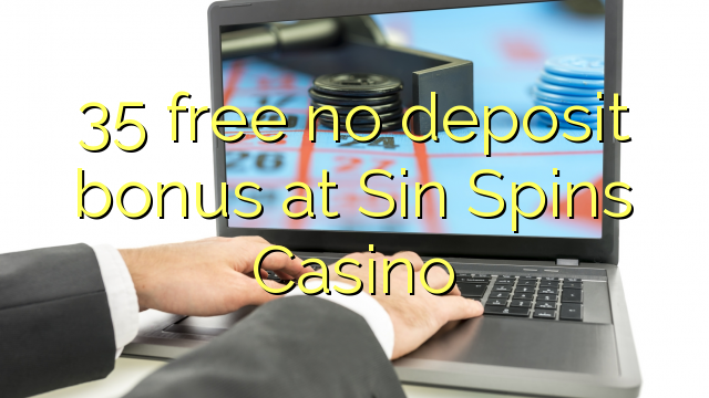 35 free no deposit bonus at Sin Spins Casino 35 free no deposit bonus at Sin Spins Casino