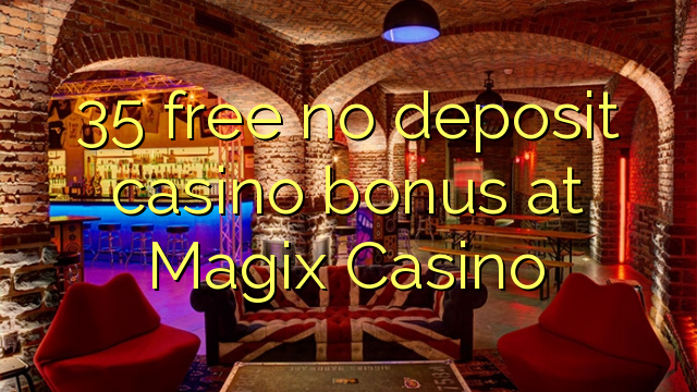 35 atbrīvotu nav noguldījums kazino bonusu Magix Casino