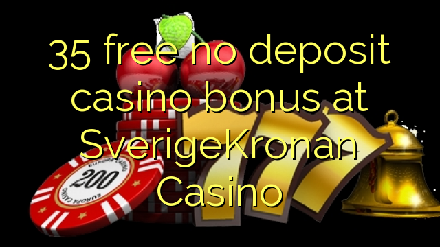 35 free no deposit casino bonus at SverigeKronan Casino